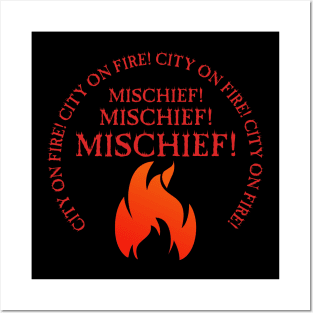 City On Fire! Mischief! Posters and Art